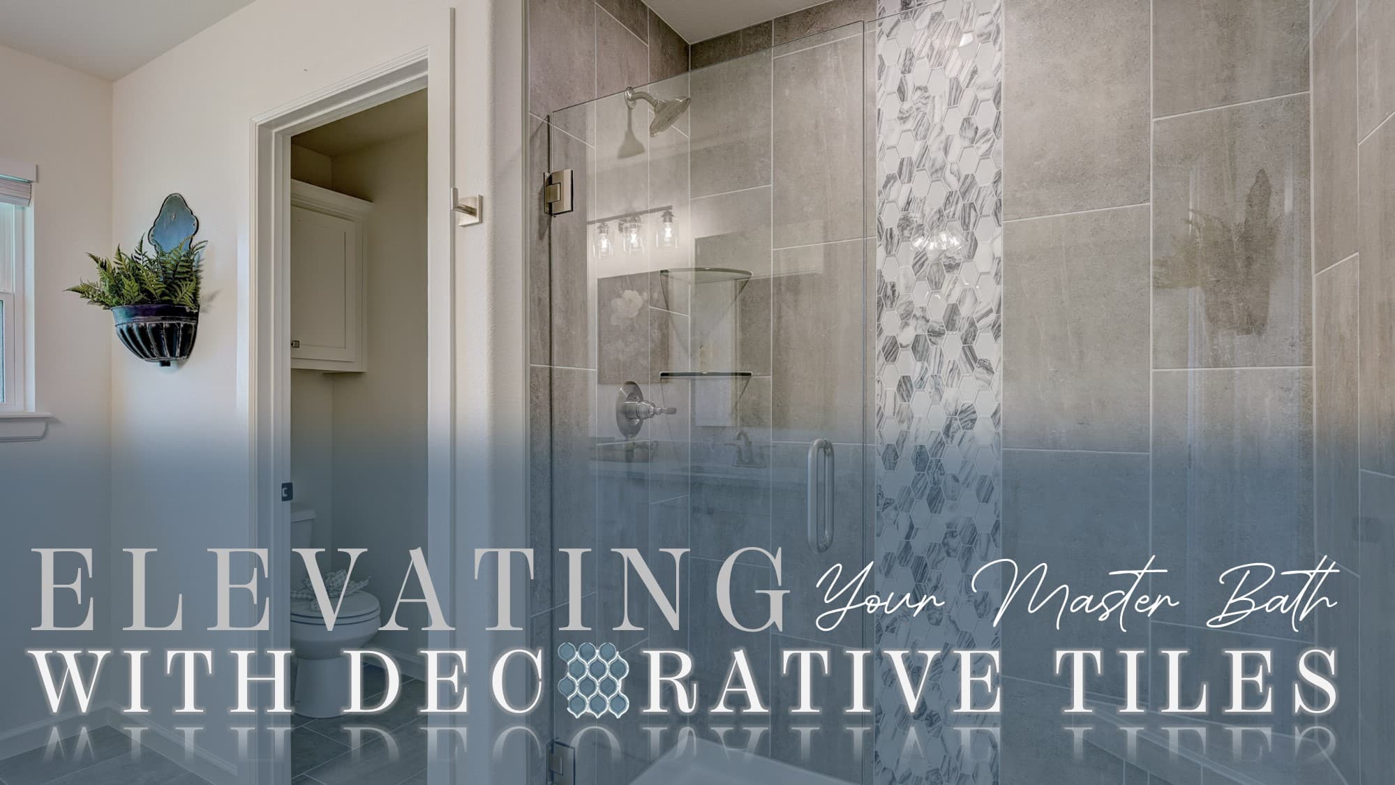 Elevating Your Master Bath with Decorative Tiles