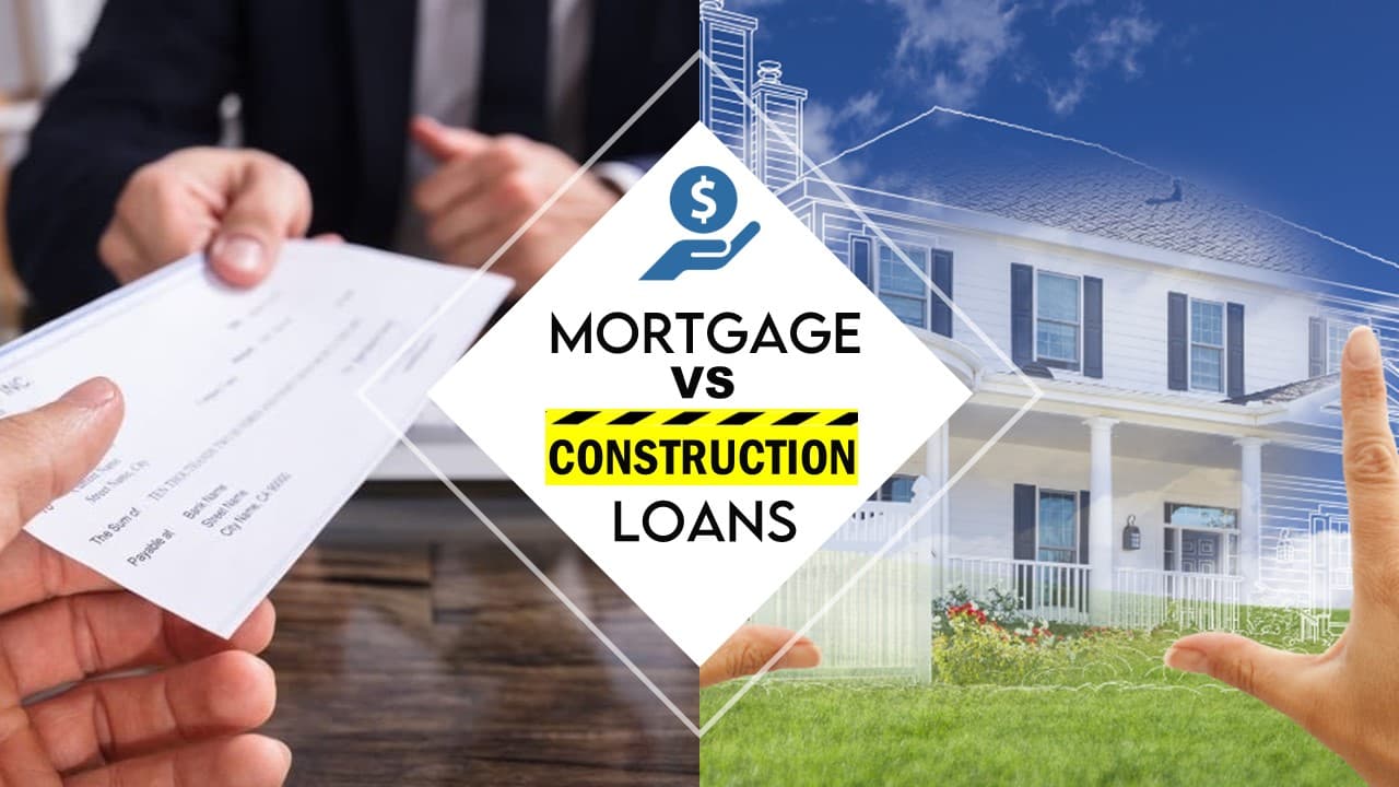 Mortgage Loan VS Construction Loan - What's the Difference?